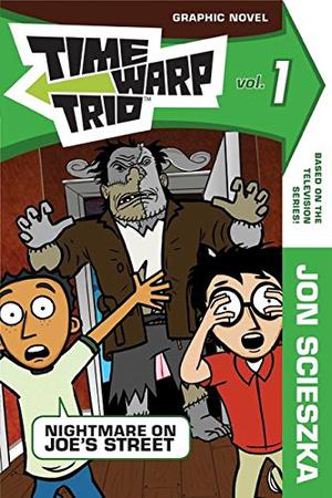 Time Warp Trio: Nightmare on Joe's Street (Time Warp Trio #graphic novel 1)