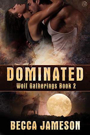 Dominated (Wolf Gatherings #2)