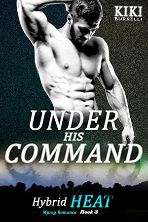 Under His Command (Hybrid Heat #3)