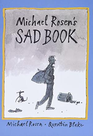 Michael Rosen's Sad Book by Michael Rosen