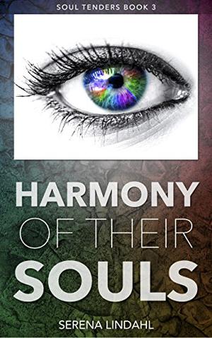 Harmony of Their Souls: A Reverse Harem Fantasy  (Soul Tenders) by Serena Lindahl