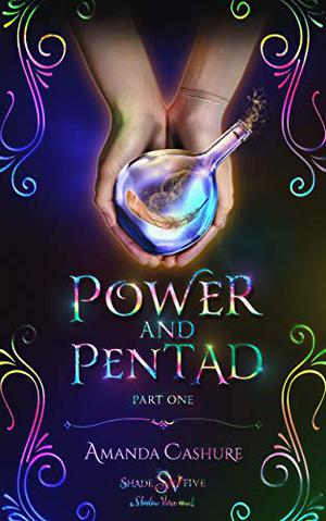 Power and Pentad: Part One (Shadows and Shade #5)