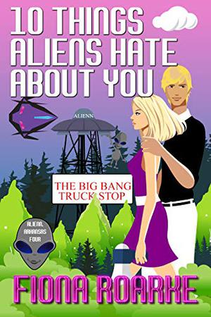 10 Things Aliens Hate About You (Alienn, Arkansas #4)