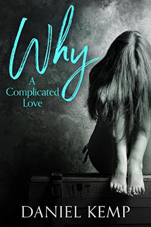 Why A Complicated Love by Daniel Kemp