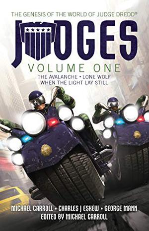 JUDGES Volume One: The Avalanche, Lone Wolf  When the Light Lay Still by Michael Carroll, Charles J Eskew, George Mann