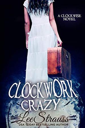Clockwork Crazy by Elle Strauss