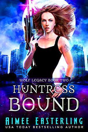 Huntress Bound: Wolf Legacy Book 2 (Wolf Legacy #2)