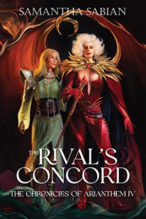 The Rival's Concord: The Chronicles of Arianthem IV by Samantha Sabian