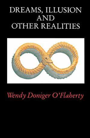 Dreams, Illusion, and Other Realities by Wendy Doniger