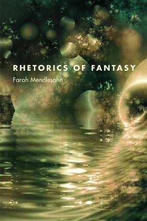 Rhetorics of Fantasy by Farah Mendlesohn