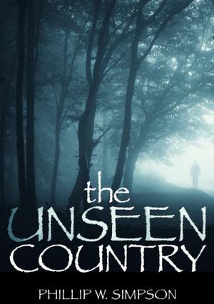 The Unseen Country by Phillip W. Simpson