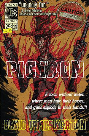 Pig Iron by David James Keaton