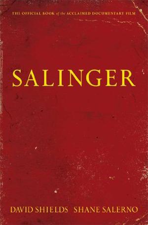 Salinger by David Shields, Shane Salerno
