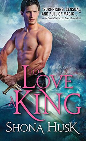 To Love a King (Annwyn #4)