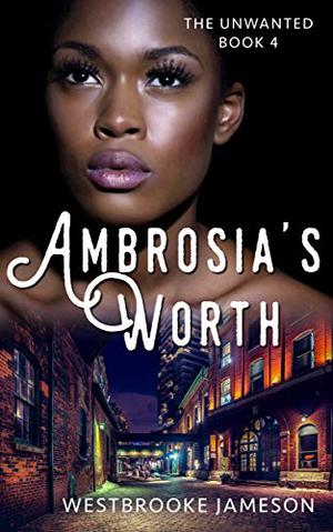 Ambrosia's Worth (The Unwanted #4)