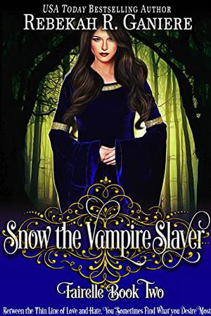 Snow the Vampire Slayer by Rebekah R. Ganiere