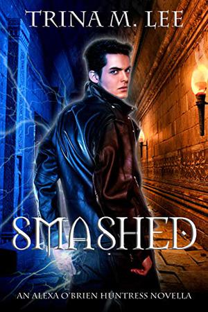 Smashed (Alexa O'Brien, Huntress #8.5)