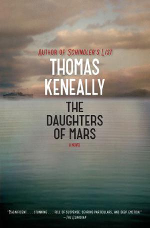 The Daughters of Mars by Thomas Keneally, Tom Keneally