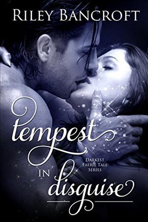 Tempest in Disguise (Darkest Faerie Tale #1)