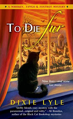 To Die Fur (Whiskey, Tango & Foxtrot Mystery #2)