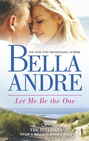 Let Me Be the One (The Sullivans #6)