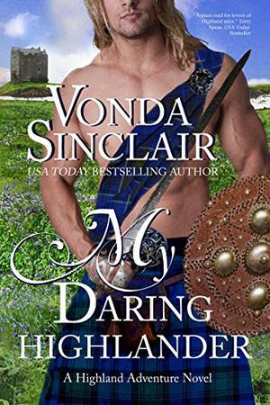 My Daring Highlander: A Scottish Historical Romance by Vonda Sinclair