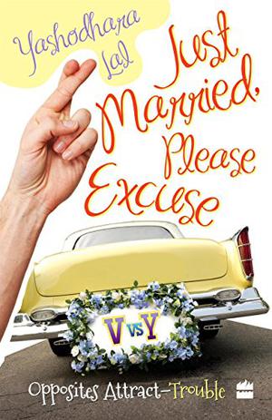 JUST MARRIED, PLEASE EXCUSE by Yashodhara Lal