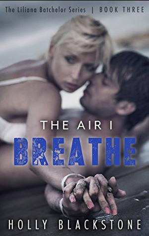 The Air I Breathe (Liliana Batchelor #3)