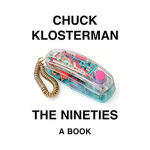 The Nineties by Chuck Klosterman, Dion Graham