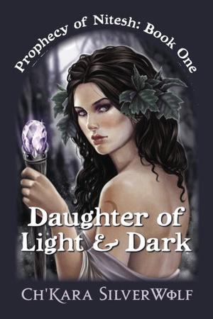 Daughter of Light & Dark by Ch'kara SilverWolf