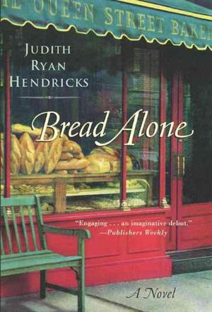 Bread Alone by Judi Hendricks