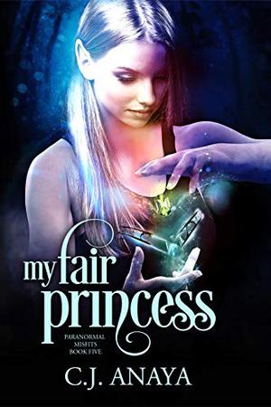 My Fair Princess (Paranormal Misfits #5)