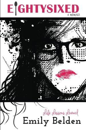 Eightysixed: Life Lessons Learned by Emily Belden