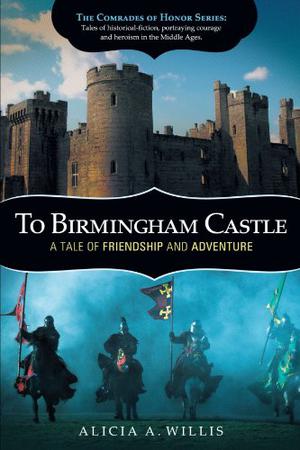 To Birmingham Castle: A Tale of Friendship and Adventure (The Comrades of Honor #1)
