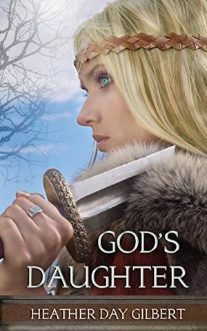 God's Daughter by Heather Day Gilbert