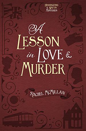 A Lesson in Love and Murder by Rachel McMillan