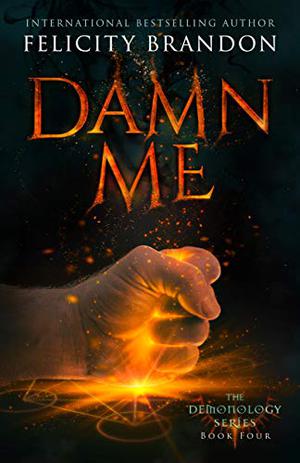 Damn Me (Demonology #4)