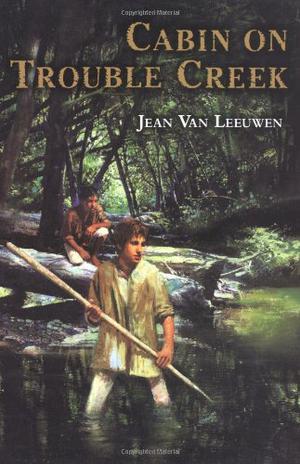 Cabin on Trouble Creek by Jean Van Leeuwen