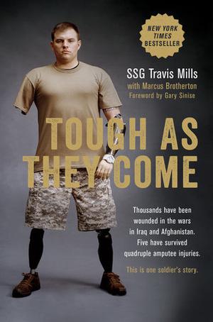 Tough As They Come by Travis Mills, Marcus Brotherton, Gary Sinise