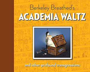 Academia Waltz and Other Profound Transgressions by Berkeley Breathed