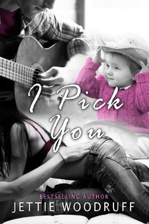 I Pick You by Jettie Woodruff