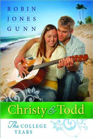 Christy and Todd: The College Years by Robin Jones Gunn