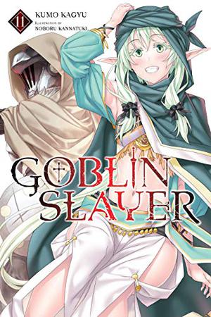 Goblin Slayer, Vol. 11 (ゴブリンスレイヤー / Goblin Slayer Light Novels #11)
