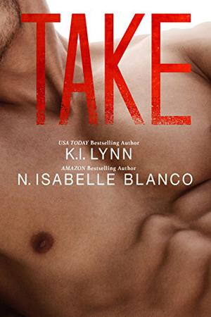 Take by K.I. Lynn, N. Isabelle Blanco