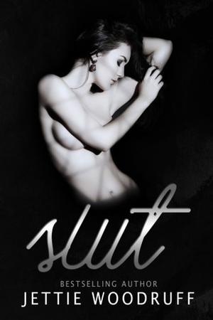 Slut by Jettie Woodruff