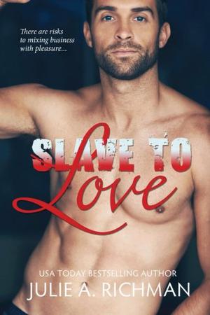 Slave to Love by Julie A. Richman