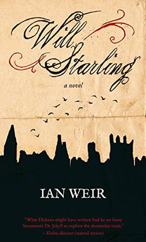 Will Starling: A Novel by Ian Weir