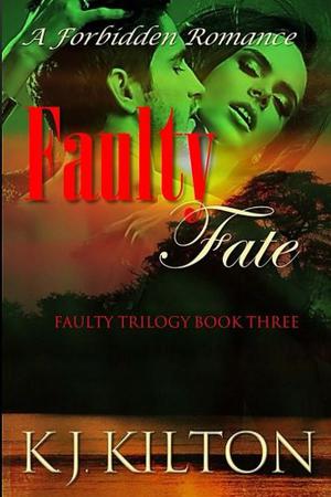 Faulty Fate by Kaleb Kilton, K.J. Kilton