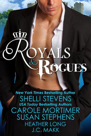 Royals & Rogues Anthology by Heather Long, Carole Mortimer, Shelli Stevens, Susan Stephens, J.C. Makk, Angelique Armae