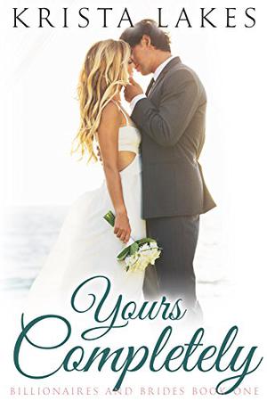 Yours Completely (Billionaires and Brides #1)